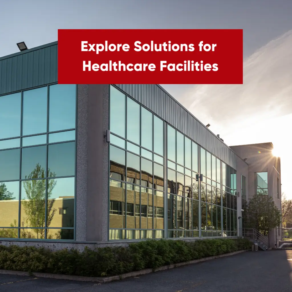 Explore Solutions for Healthcare Facilities